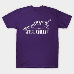 Serial Chiller - funny cute lazy sleepy cat cool T-Shirt